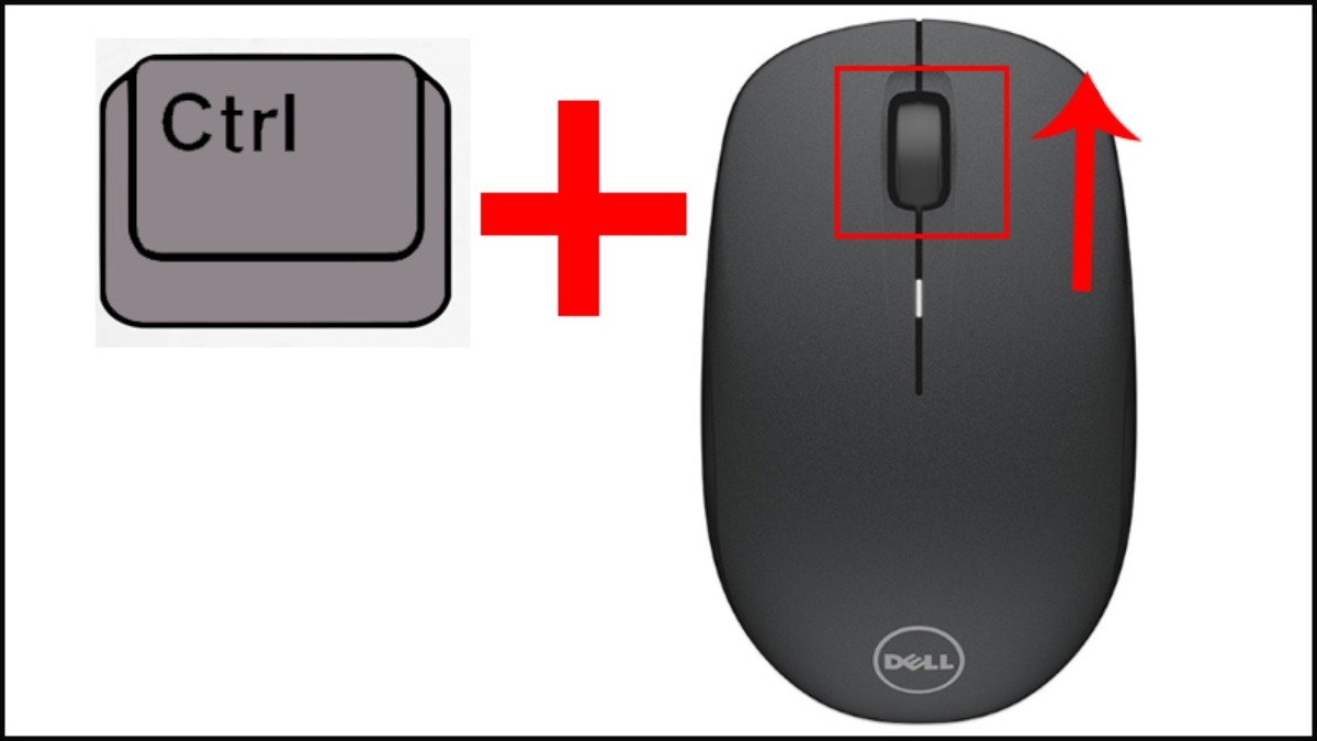 Giữ phím Ctrl và lăn con lăn chuột lên trên