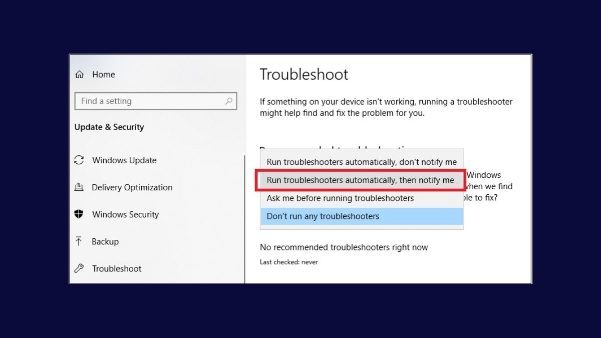 chọn mục Troubleshoot và nhấn Run the troubleshooters automatically, then notify me