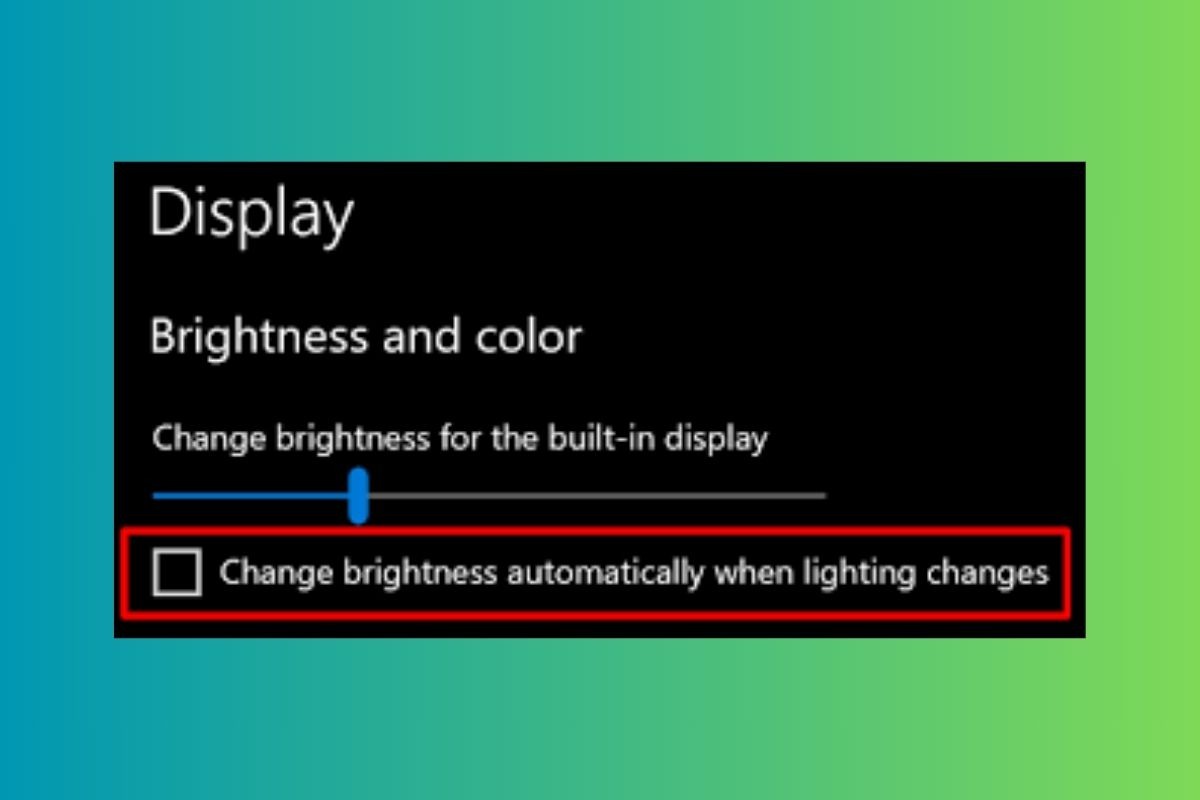 Tắt Change brightness automatically when lighting changes