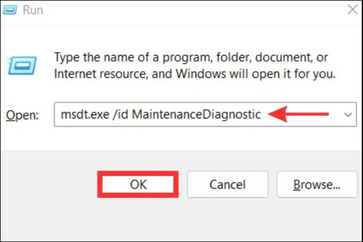 Nhập msdt.exe /id MaintenanceDiagnostic vào ô Run và nhấn OK