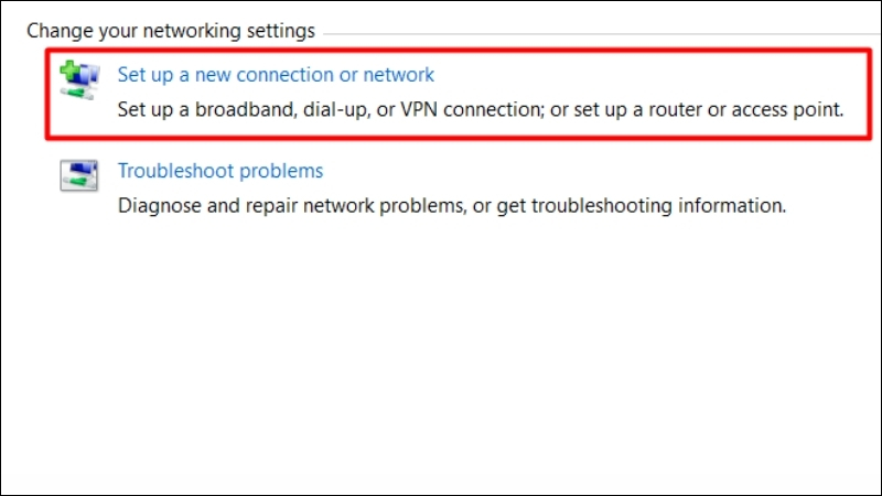 Chọn Set up a new connection or network