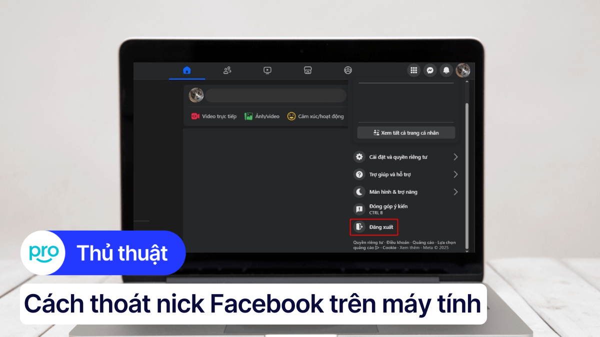 Cách thoát nick Facebook trên máy tính nhanh chóng, an toàn